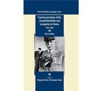 Framing Narratives of the Second World War and Occupation in France 19392009 Margaret Atack, Christopher Lloyd, Margaret Atack, Nathalie Aubert (Auteur)