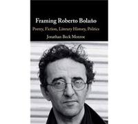Framing Roberto Bolano by Monroe & Jonathan Beck Cornell University & New York Monroe Jonathan Beck Cornell University New York (Auteur)