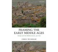 Framing the Early Middle Ages: Europe and the Mediterranean, 400-800 by Chris Wickham (2005-09-22)