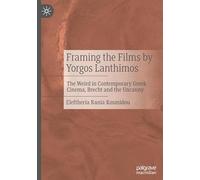 Framing the Films by Yorgos Lanthimos: The Weird in Contemporary Gr inema, Brecht and the Uncanny
