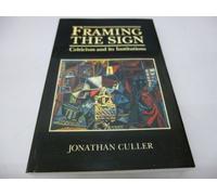 Framing the Sign: Criticism and Its Institutions