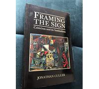 Framing the Sign: Criticism and Its Institutions