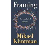 Framing: The Social Art of Influence