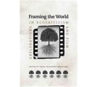 Framing the World: Explorations in Ecocriticism and Film