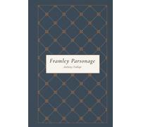 Framley Parsonage: An Original and Unabridged Reproduction, #4 in the Chronicles of Barsetshire Series