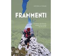 Frammenti. Da Mantova alle Dolomiti: frammenti di un mondo che non c'è più