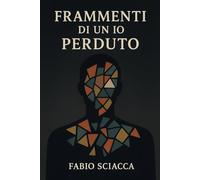 Frammenti di un io perduto