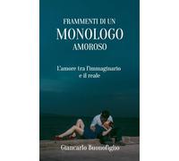 Frammenti Di Un Monologo Amoroso