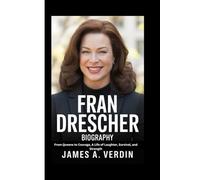 FRAN DRESCHER BIOGRAPHY: From Queens to Courage, A Life of Laughter, Survival, and Strength