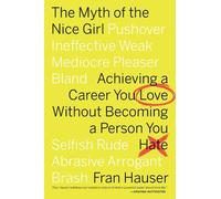 Fran Hauser The Myth of the Nice Girl (Poche)