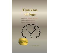 FRÅN KAOS TILL LUGN: En praktisk handbok om ADHD, lågaffektiv bemötande och konsten att förstå ditt barn.