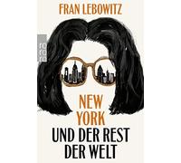 Fran Lebowitz Sabine Hedinger Willi Winkle New York und der Rest der Wel (Poche)
