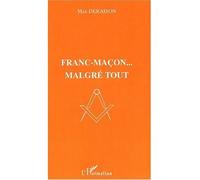 Franc-maçon… malgré tout - Max Deraison - L'harmattan - broché - Récit