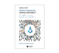 Franc-maçon.ne, animal sociable ? La méthode maçonnique, l'art du vivre ensemble - Magali Aimé - La Tarente Eds De - broché - Guide