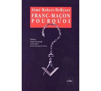 Franc-Maçon, Pourquoi ? - Paroles D'initiés-