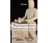 Franc-maçon un jour Franc-maçon toujours ?