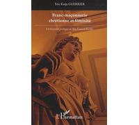 Franc-maçonnerie chrétienne et féminité: Un itinéraire poétique au Rite Ecossais Rectifié