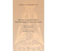 Franc-Maçonnerie : Ésotérisme Et Théâtralité