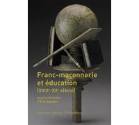 Franc-maçonnerie et éducation (XVIIIe-XXe siècle) XVIIIème-XXème siècle - Eric Saunier - Hemispheres - broché - Essai