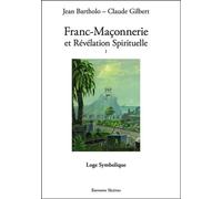 Franc-Maçonnerie et Révélation Spirituelle T1 - Loge Symbolique