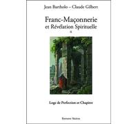 Franc-Maçonnerie et Révélation Spirituelle T2 - Loge de Perfection et Chapitre