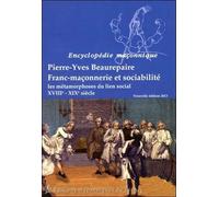 Franc-Maçonnerie Et Sociabilité - Les Métamorphoses Du Lien Social, Xviii-Xixe Siècle