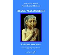 Franc-Maçonnerie La parole retrouvée selon l'Égyptologie Symboliste - Pascal De Chalvet - Liberfaber - broché - Essai