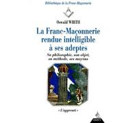 Franc-maçonnerie rendue intelligible à ses adeptes, L'apprenti Sa philosophie, son objet , sa méthode , ses moyens, "L'apprenti" - Oswald Wirth - Dervy-Livres - broché - Manuel