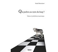 Franc-maconnerie - t- - qui parlera du loup ? - la nature et le symbolisme maconnique