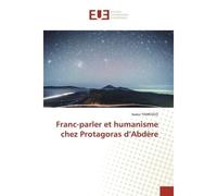 Franc-parler et humanisme chez Protagoras d'Abdère - Issaka YAMEOGO - Universitaires Europeennes - broché - Livre