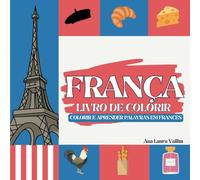 FRANÇA LIVRO DE COLORIR: COLORIR E APRENDER PALAVRAS EM FRANCÊS