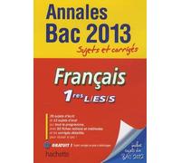 Français 1e L-ES-S Annales Bac 2013: Sujets et corrigés
