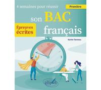 Français. 1re. 4 semaines pour réussir son bac Epreuves écrites - Karine Tanneau - Ellipses - broché - Scolaire / Universitaire