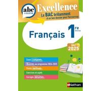 Français 1re - ABC Excellence - Bac 2025 - Cours complets, Notions-clés et vidéos, Points méthode, Exercices et corrigés détaillés