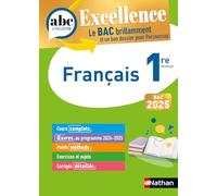Français 1re - ABC Excellence - Bac 2025 - Cours complets, Notions-clés et vidéos, Points méthode, Exercices et corrigés détaillés