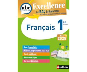 Français 1re - ABC Excellence - Bac 2025 - Cours complets, Notions-clés et vidéos, Points méthode, Exercices et corrigés détaillés