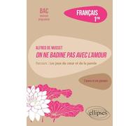 Français 1re: Alfred de Musset, On ne badine pas avec l'amour, parcours "les jeux du cœur et de la parole"