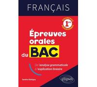 Français 1re épreuves orales du Bac: De l'analyse grammaticale à l'explication linéaire
