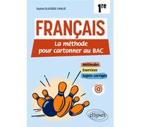 Français - 1re - La méthode pour cartonner au bac - Daphné Blachère-Cavalié - Ellipses - broché - Scolaire / Universitaire