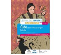 Français 1re - Oeuvre intégrale Sido - Cahier élève Edition 2022 - Marlène Guillou - Hachette Education - broché - Scolaire / Universitaire