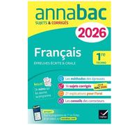 Français 1re Techno Epreuves Écrites & Orales - Sujets & Corrigés - Annabac 2026