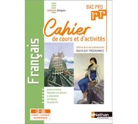 Français – 1re/Tle Bac Pro – Cahier de cours et d'activités – Coll. Dialogues – Nathan