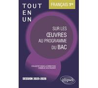 Français 1re Tout-en-un sur les oeuvres au programme du bac