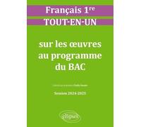 Français 1re - Tout-En-Un Sur Les Oeuvres Au Programme Du Bac - Edition 2024-2025