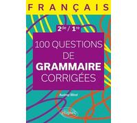 Français 2de, 1re - 100 Questions De Grammaire Corrigées