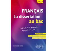Français. 2de-1re. La dissertation au bac La méthode de la dissertation expliquée pas à pas - Myriam Canolle-Cournarie - Ellipses - broché - Scolaire / Universitaire