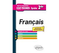 Français - 2de - Tout le programme en 100 fiches - Nouveaux programmes - Marie Dehen - Ellipses - broché - Scolaire / Universitaire