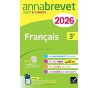 Annales du brevet 2026 - Annabrevet Français 3e - Nouveau brevet: sujets corrigés & méthodes pour réussir son brevet