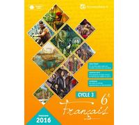 Français 6e Cycle 3 - Manuel Élève - Edition 2016