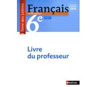 Terre des Lettres Français 6ème 2016 - Livre du Professeur